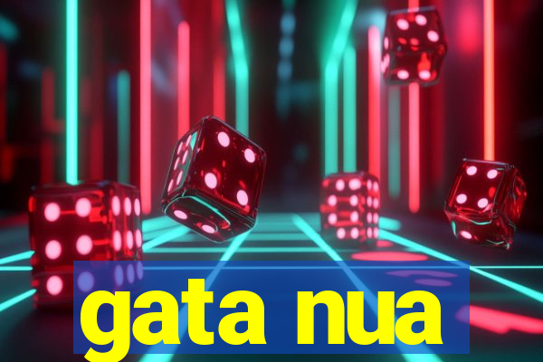 gata nua