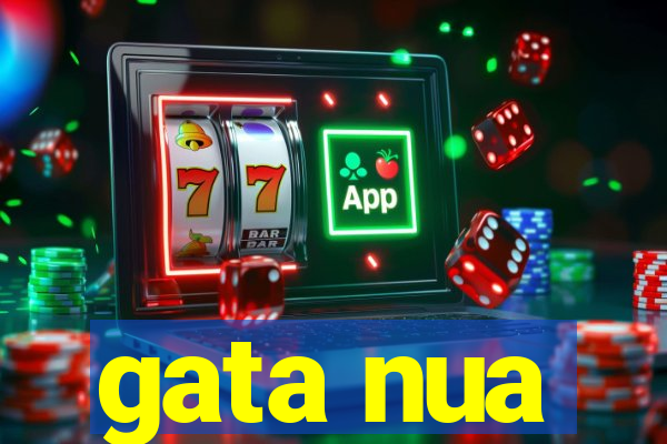 gata nua