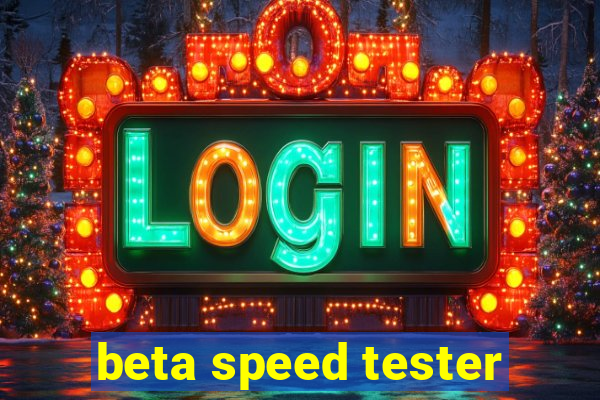 beta speed tester