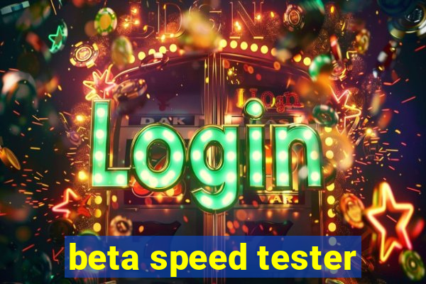 beta speed tester