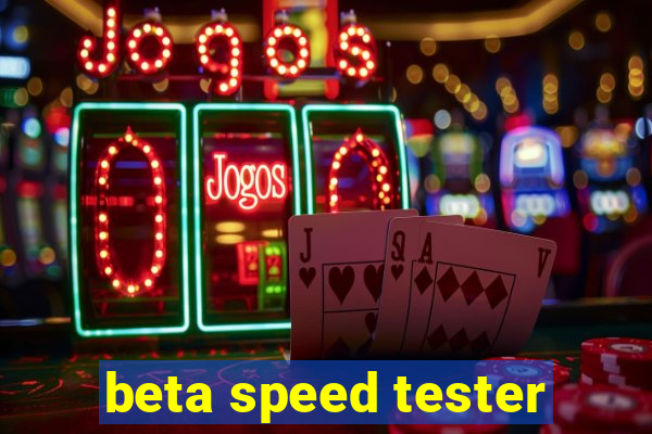 beta speed tester