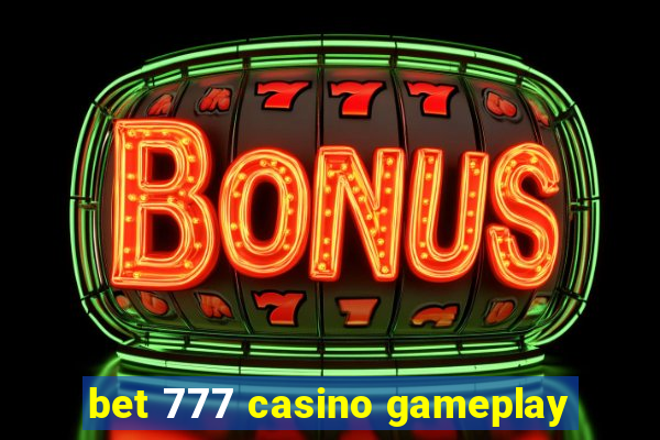 bet 777 casino gameplay