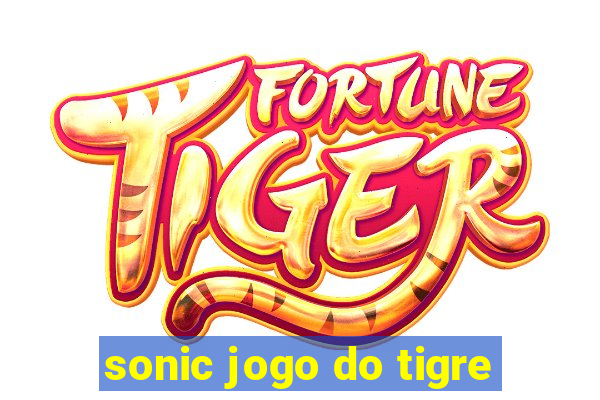 sonic jogo do tigre