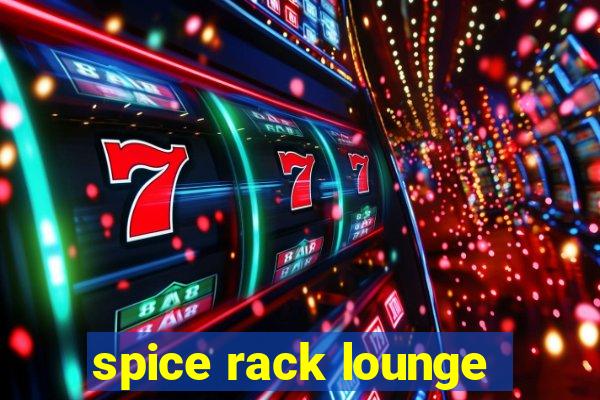 spice rack lounge