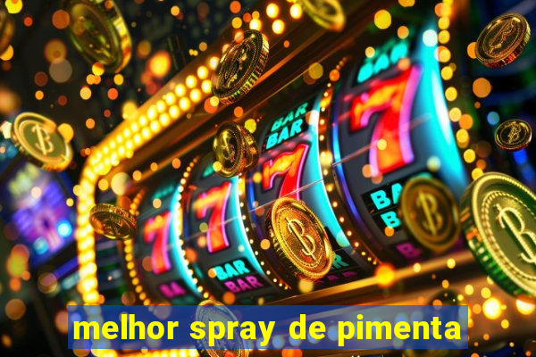 melhor spray de pimenta