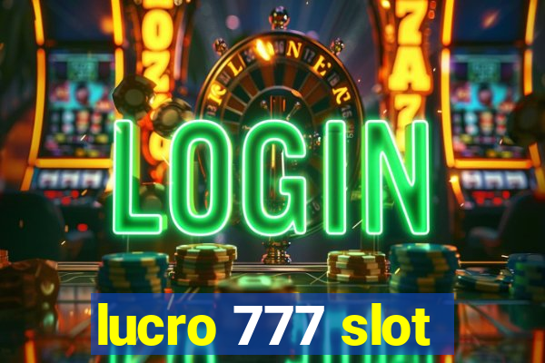 lucro 777 slot