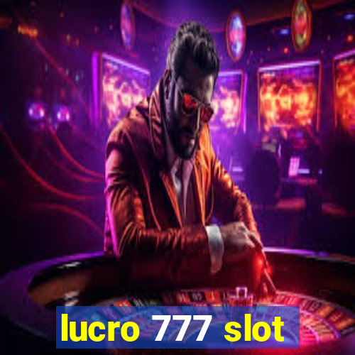 lucro 777 slot