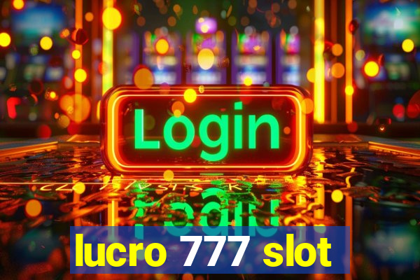 lucro 777 slot