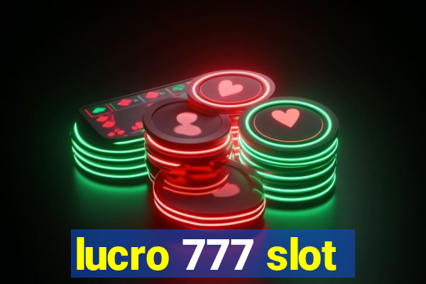 lucro 777 slot