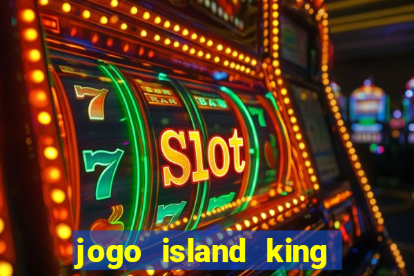 jogo island king paga mesmo