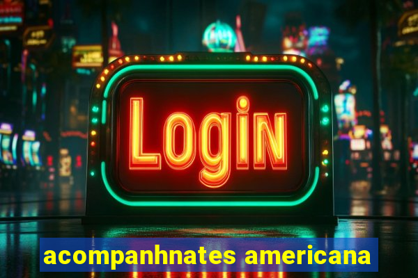 acompanhnates americana