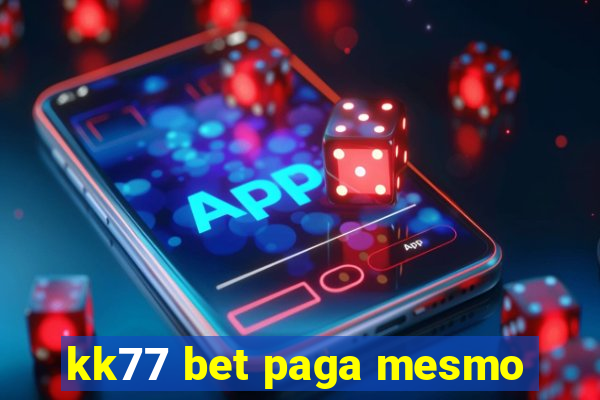 kk77 bet paga mesmo