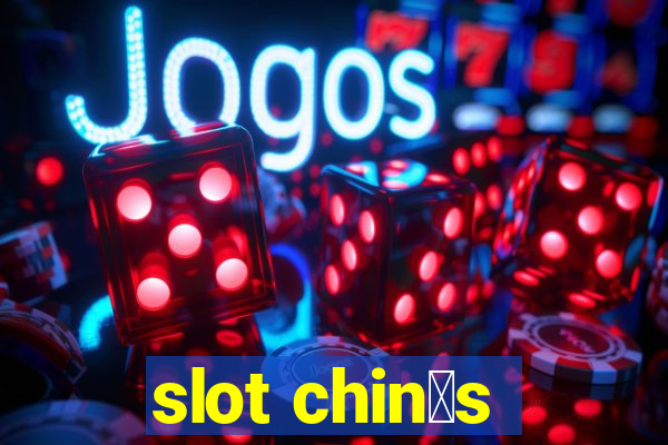 slot chin锚s