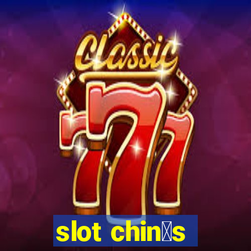 slot chin锚s