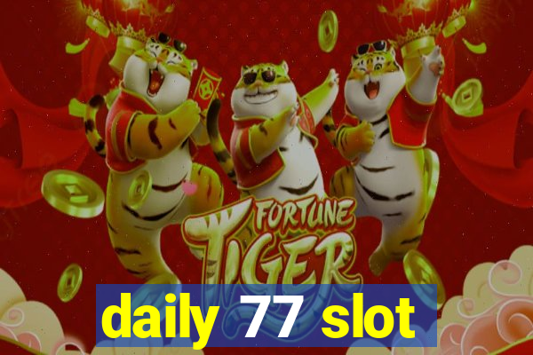 daily 77 slot