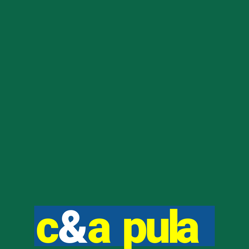 c&a pula