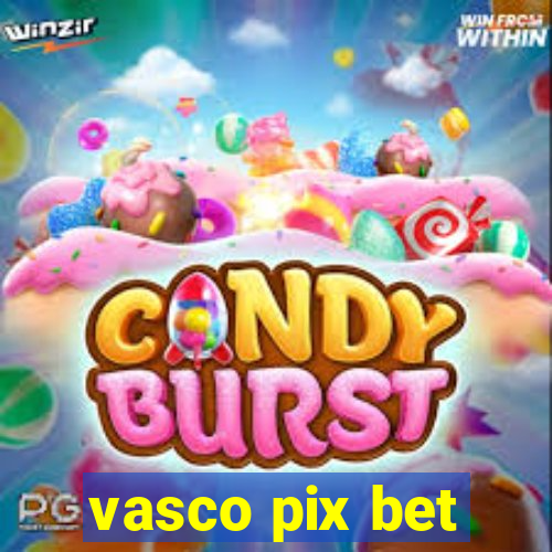 vasco pix bet