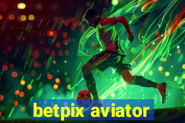 betpix aviator