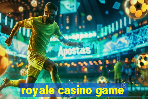 royale casino game