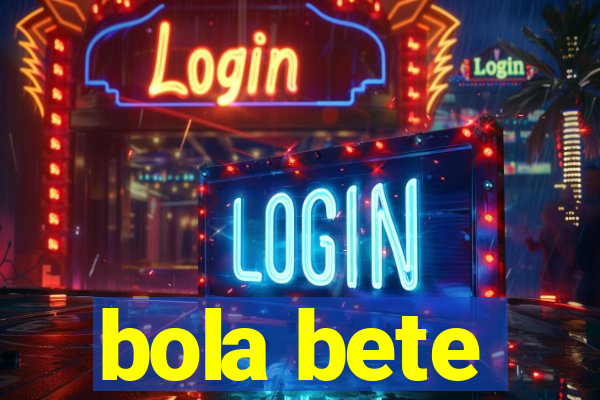 bola bete