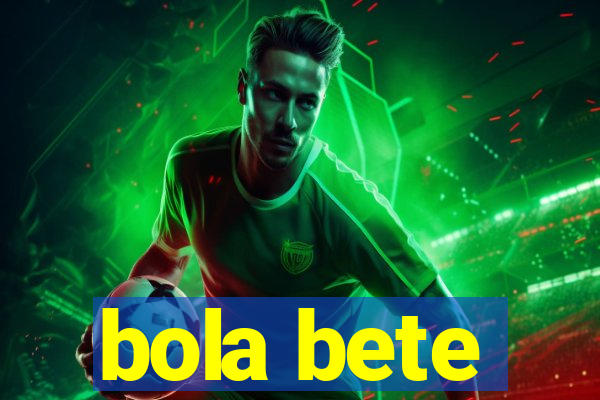 bola bete