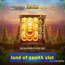 land of zenith slot