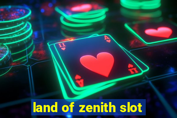 land of zenith slot