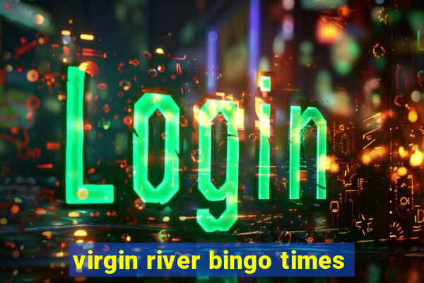 virgin river bingo times