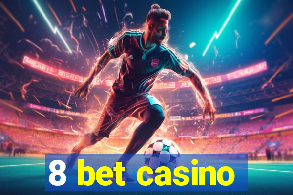 8 bet casino