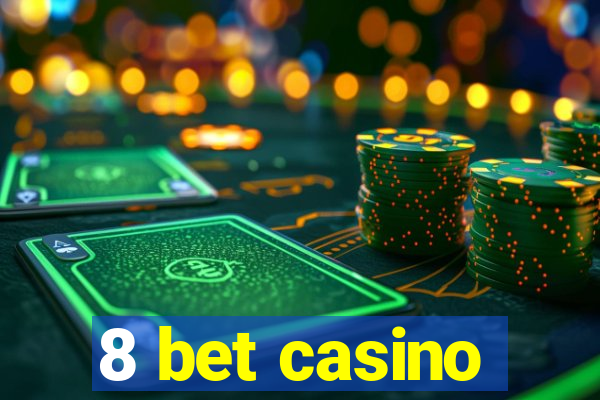 8 bet casino