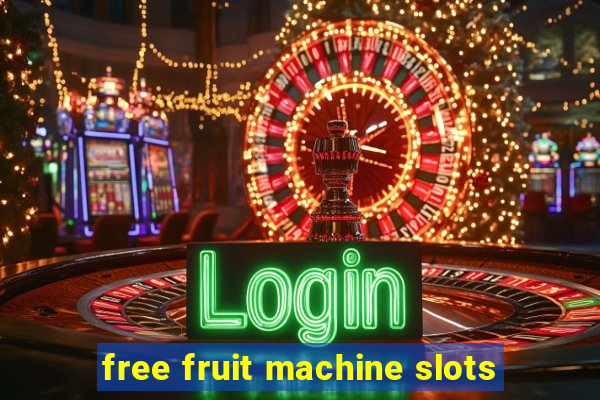 free fruit machine slots