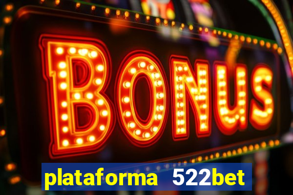 plataforma 522bet 茅 confi谩vel