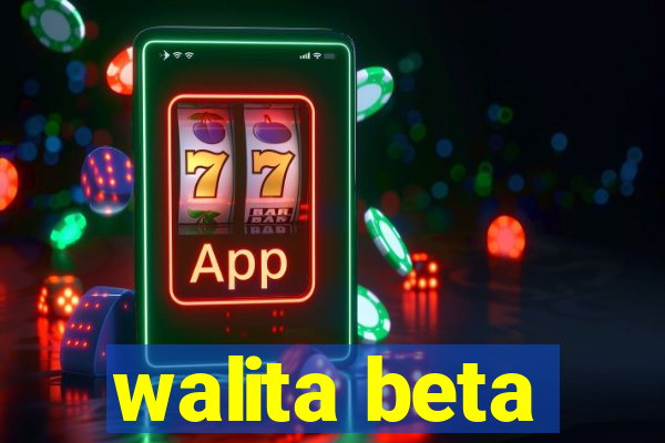 walita beta