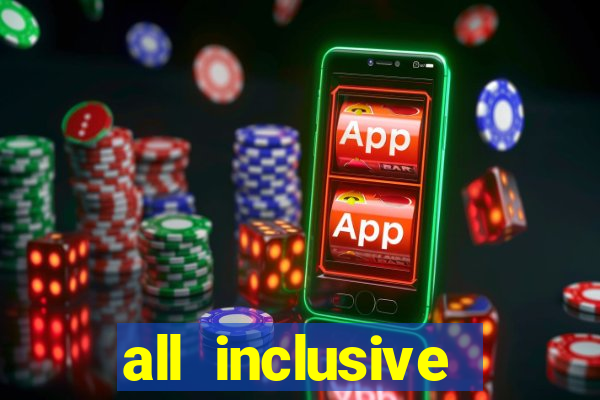 all inclusive resort and casino