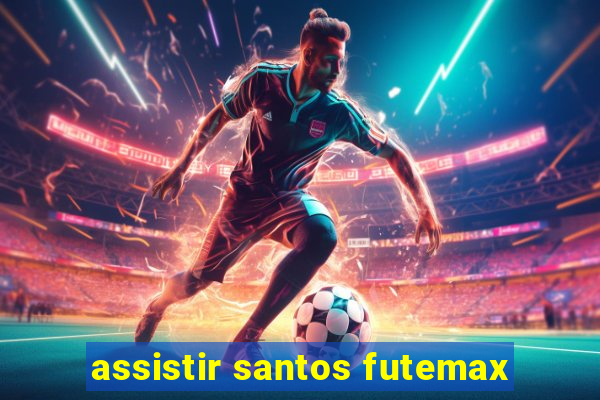 assistir santos futemax