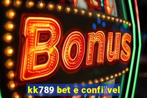 kk789 bet e confi谩vel