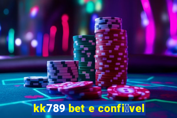 kk789 bet e confi谩vel