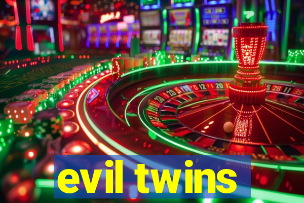 evil twins