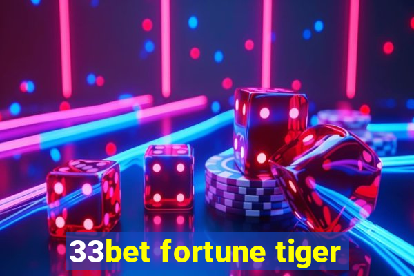 33bet fortune tiger