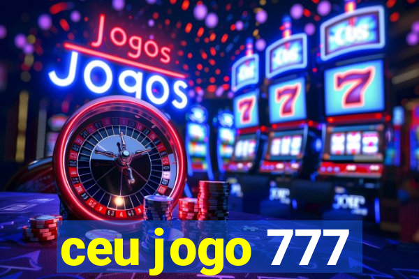 ceu jogo 777