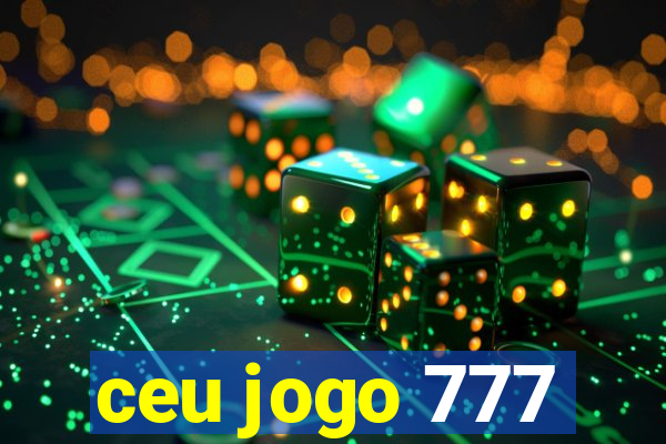 ceu jogo 777