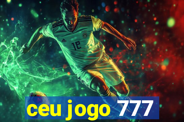 ceu jogo 777