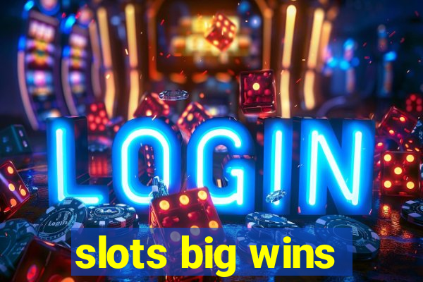 slots big wins