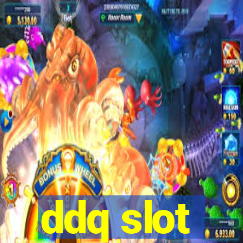 ddq slot