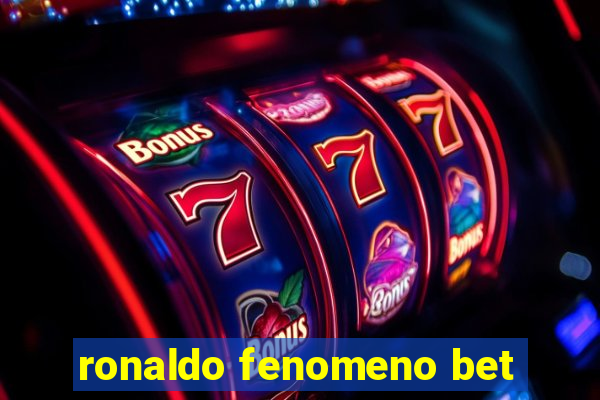 ronaldo fenomeno bet