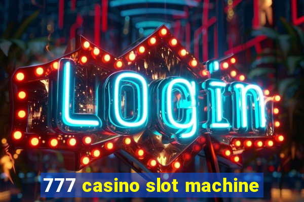 777 casino slot machine