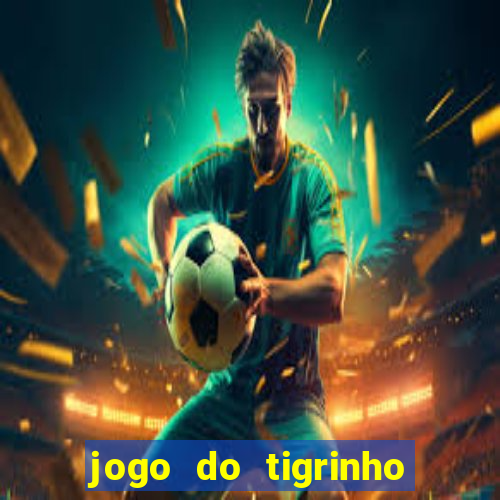 jogo do tigrinho deposito minimo 1 real