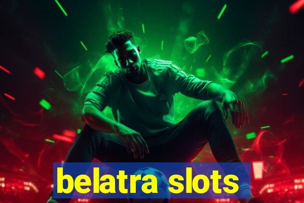 belatra slots