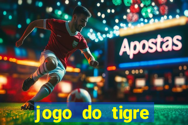 jogo do tigre ganhar dinheiro mesmo