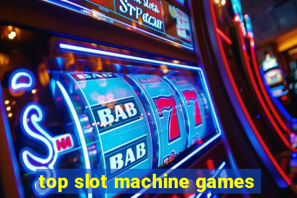 top slot machine games